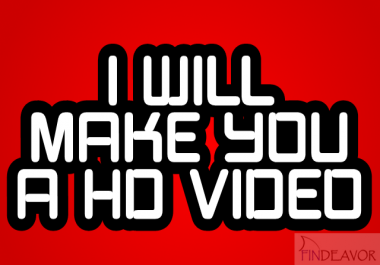 make you a HD video 