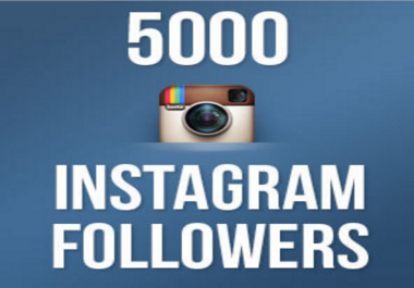 Get 5000 High Quality Instagram Followers/Likes within 24 Hours