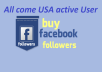 I will provide 50 Facebook USA Active user followers